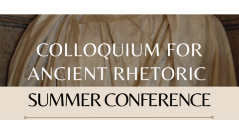 Colloquium for Ancient Rhetoric Summer Conference